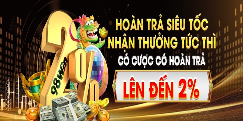 Ưu đãi khuyến mãi vip hoàn trả 1.5% trên kênh 98Win