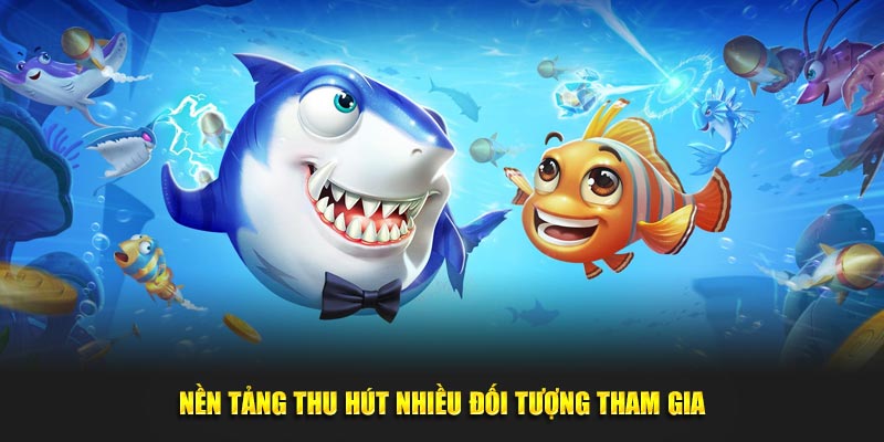 Nền tảng thu hút nhiều đối tượng tham gia