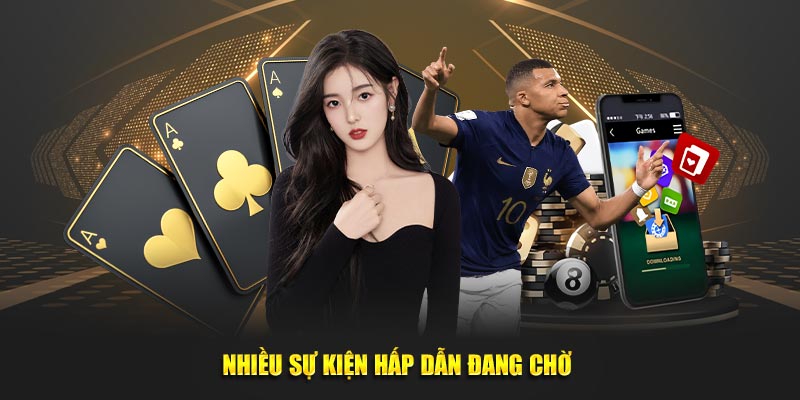 Nhiều sự kiện hấp dẫn đang chờ 