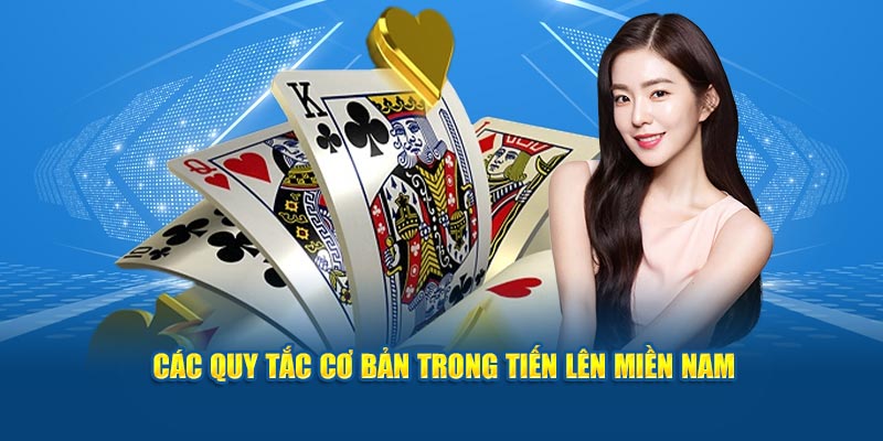 Các quy tắc cơ bản trong game Tiến Lên online