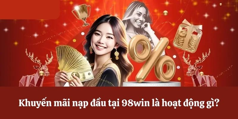 Tìm hiểu ưu đãi khi nạp tiền lần đầu tiên